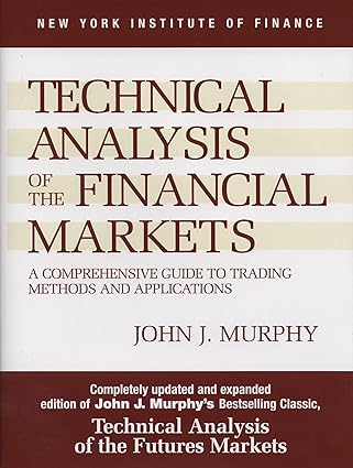 Technical Analysis of the Financial Markets: A Comprehensive Guide to Trading Methods and Applications - Pdf